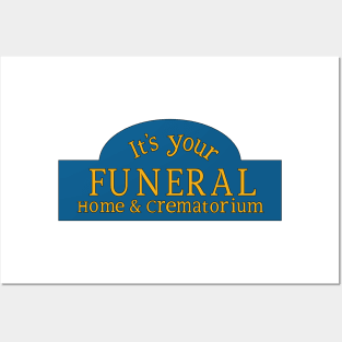 It's Your Funeral Home & Crematorium Posters and Art